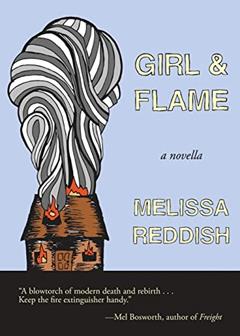 Girl & Flame: A Novella, written by Melissa Reddish