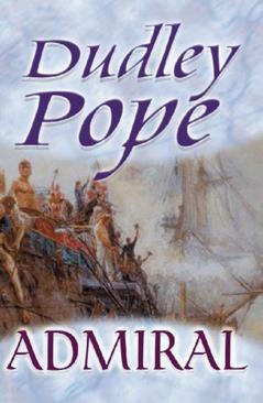 Admiral (Ned Yorke), written by Dudley Pope