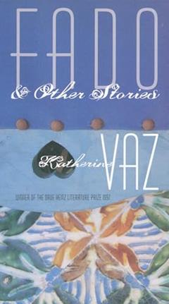 Fado and Other Stories (Drue Heinz Literature Prize, 67), written by Katherine Vaz