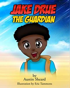 Jake Drue the Guardian, written by Austin Sheard