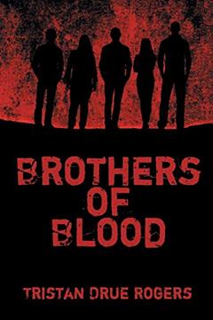 Brothers of Blood, written by Tristan Drue Rogers