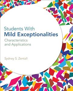 Students With Mild Exceptionalities: Characteristics and Applications, written by Sydney S. Zentall