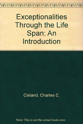 Exceptionalities Through the Lifespan: An Introduction, written by Charles Carr Cleland