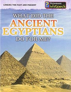 What Did the Ancient Egyptians Do for Me? (Heinemann Infosearch: Linking the Past and Present), written by Patrick Catel
