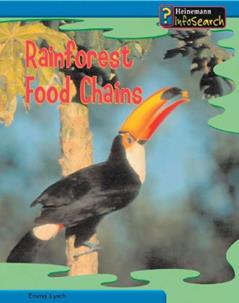 Rainforest Food Chains (Heinemann InfoSearch, Food Webs), written by Emma Lynch