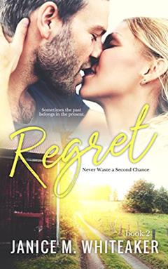 Regret (Never Waste A Second Chance Book 2), written by Janice M. Whiteaker