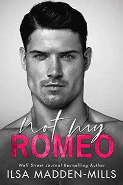 Not My Romeo (The Game Changers Book 1), written by Ilsa Madden-Mills