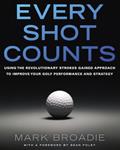 Read Every Shot Counts: Using the Revolutionary Strokes Gained Approach to Improve Your Golf Performanceand Strategy, written by Mark Broadie
