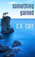 Read Something Gained (Something Worth Having), written by C.K. Carr