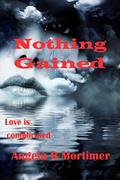 Read Nothing Gained, written by Angela B. Mortimer