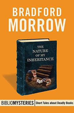 The Nature of My Inheritance (Bibliomysteries), written by Bradford Morrow