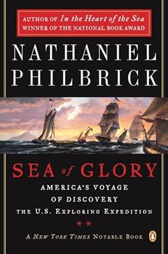 Sea of Glory: America's Voyage of Discovery, The U.S. Exploring Expedition, 1838-1842, written by Nathaniel Philbrick