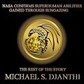 Read NASA CONFIRMS SUPERHUMAN ABILITIES GAINED THROUGH SUNGAZING: THE REST OF THE STORY, written by MICHAEL DJANTHI