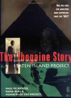The Ibogaine Story: Report on the Staten Island Project, written by Paul De Rienzo; Dana Beal