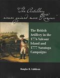Read The Artillery Never Gained More Honour: The British Artillery in the 1776 Valcour Island and 1777 Saratoga Campaigns, written by Douglas R. Cubbison