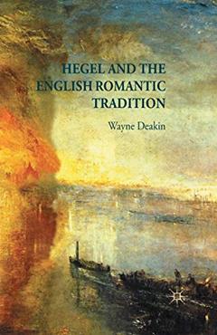 Hegel and the English Romantic Tradition, written by W. Deakin