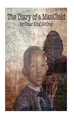 The Diary Of A ManChild, written by Omar King McCray