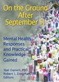 Read On the Ground After September 11: Mental Health Responses and Practical Knowledge Gained, written by Yael Danieli; Robert L Dingman