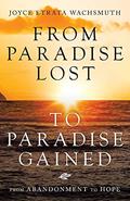 Read From Paradise Lost to Paradise Gained: From Abandonment to Hope, written by Joyce Etrata Wachsmuth
