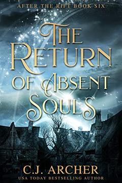 The Return of Absent Souls (After the Rift Book 6), written by C.J. Archer