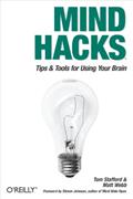 Read Mind Hacks: Tips & Tricks for Using Your Brain, written by Tom Stafford; Matt Webb