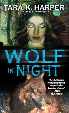 Wolf in Night (Wolfwalker), written by Tara K. Harper