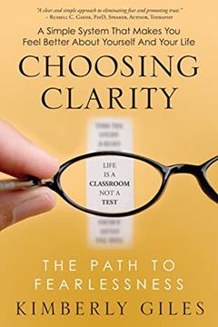Choosing Clarity: The Path to Fearlessness, written by Kimberly Giles