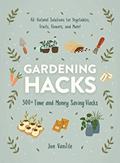 Read Gardening Hacks: 300+ Time and Money Saving Hacks (Life Hacks Series), written by Jon VanZile