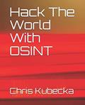 Read Hack The World with OSINT (Hackers Gonna Hack), written by Chris Kubecka