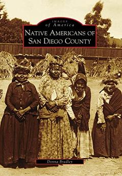 Native Americans of San Diego County (Images of America), written by Donna Bradley
