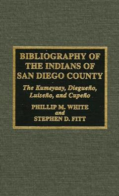 Bibliography of the Indians of San Diego County, written by Phillip M. White; Stephen D. Fitt