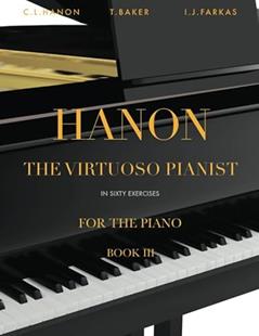 Hanon: The Virtuoso Pianist in Sixty Exercises, Book 3: Piano Technique (Revised Edition), written by Charles-Louis Hanon; Theodore Baker