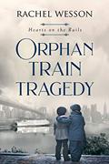 Read Orphan Train Tragedy: Orphan Train Series (Hearts On The Rails Book 4), written by Rachel Wesson