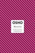 Read Maturity: The Responsibility of Being Oneself (Osho Insights for a New Way of Living), written by Osho