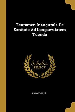 Tentamen Inaugurale De Sanitate Ad Longaevitatem Tuenda, written by Anonymous