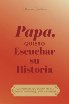 Papá, quiero oír tu historia: El diario guiado de un padre Para compartir su vida y su amor (Hear Your Story Books), written by Jeffrey Mason; Hear Your Story