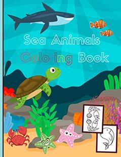 Sea Animals Coloring Book: for kids age 2-4 Large size 8.5*11in coloring sea animals for kids, written by Djleo Arts