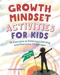 Read Growth Mindset Activities for Kids: 55 Exercises to Embrace Learning and Overcome Challenges, written by Esther Pia Cordova