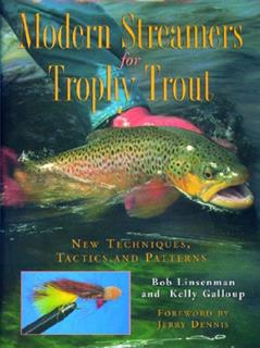 Modern Streamers for Trophy Trout: New Techniques, Tactics, and Patterns, written by Bob Linsenman; Kelly Galloup