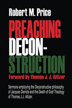 Preaching Deconstruction, written by Robert M. Price