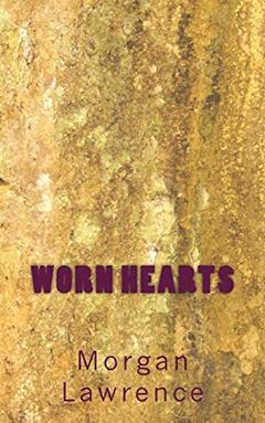 Worn Hearts, written by Morgan Lawrence