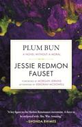 Read Plum Bun: A Novel without a Moral (Celebrating Black Women Writers), written by Jessi Redmon Fauset Read Plum Bun: A Novel without a Moral (Celebrating Black Women Writers), written by Jessi Redmon Fauset