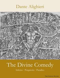The Divine Comedy: Inferno; Purgatorio; Paradiso, written by Dante Alighieri