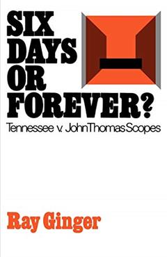 Six Days or Forever?: Tennessee v. John Thomas Scopes (Galaxy Book; 416), written by Ray Ginger