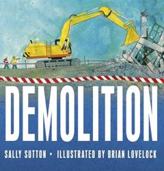 Demolition: (A Rhyming Construction Book with Trucks, Cranes, Wrecking Balls, and Noisy Vehicles for Babies, Toddlers, Preschoolers, and Kids Ages 2-5) (Construction Crew), written by Sally Sutton
