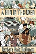 Read A Bun in the Oven: How the Food and Birth Movements Resist Industrialization, written by Barbara Katz Rothman