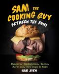 Read Sam the Cooking Guy: Between the Buns: Burgers, Sandwiches, Tacos, Burritos, Hot Dogs & More, written by Sam Zien