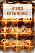 Read Hot Cross Bun Day Notebook: Notebook|Journal| Diary/ Lined - Size 6x9 Inches 100 Pages, written by Mr DAUGHTRY ANN