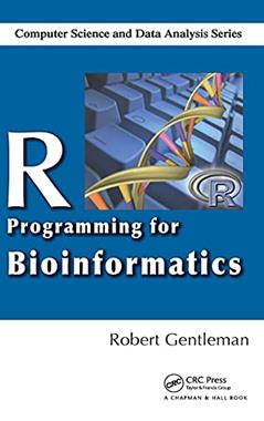 R Programming for Bioinformatics (Chapman & Hall/CRC Computer Science & Data Analysis), written by Robert Gentleman