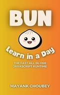 Read Learn Bun in a Day: The all-in-one blazing fast JavaScript runtime, written by Mayank Choubey